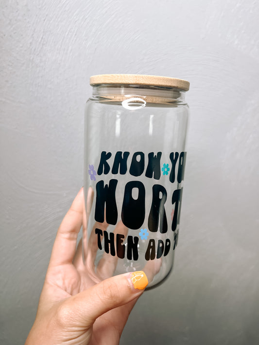 Know Your Worth Glass Can